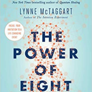 The Power of Eight: Harnessing the Miraculous Energies of a Small Group to Heal Others, Your Life, and the World