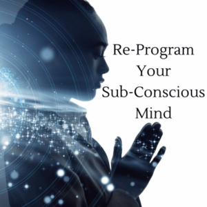 Re-Program Your Subconscious MIND